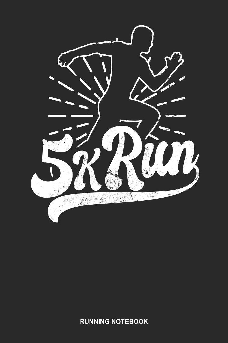 Running Notebook: Lined Log Book For Runner Of All Distances: 5K Running Journal 5K Run Gift