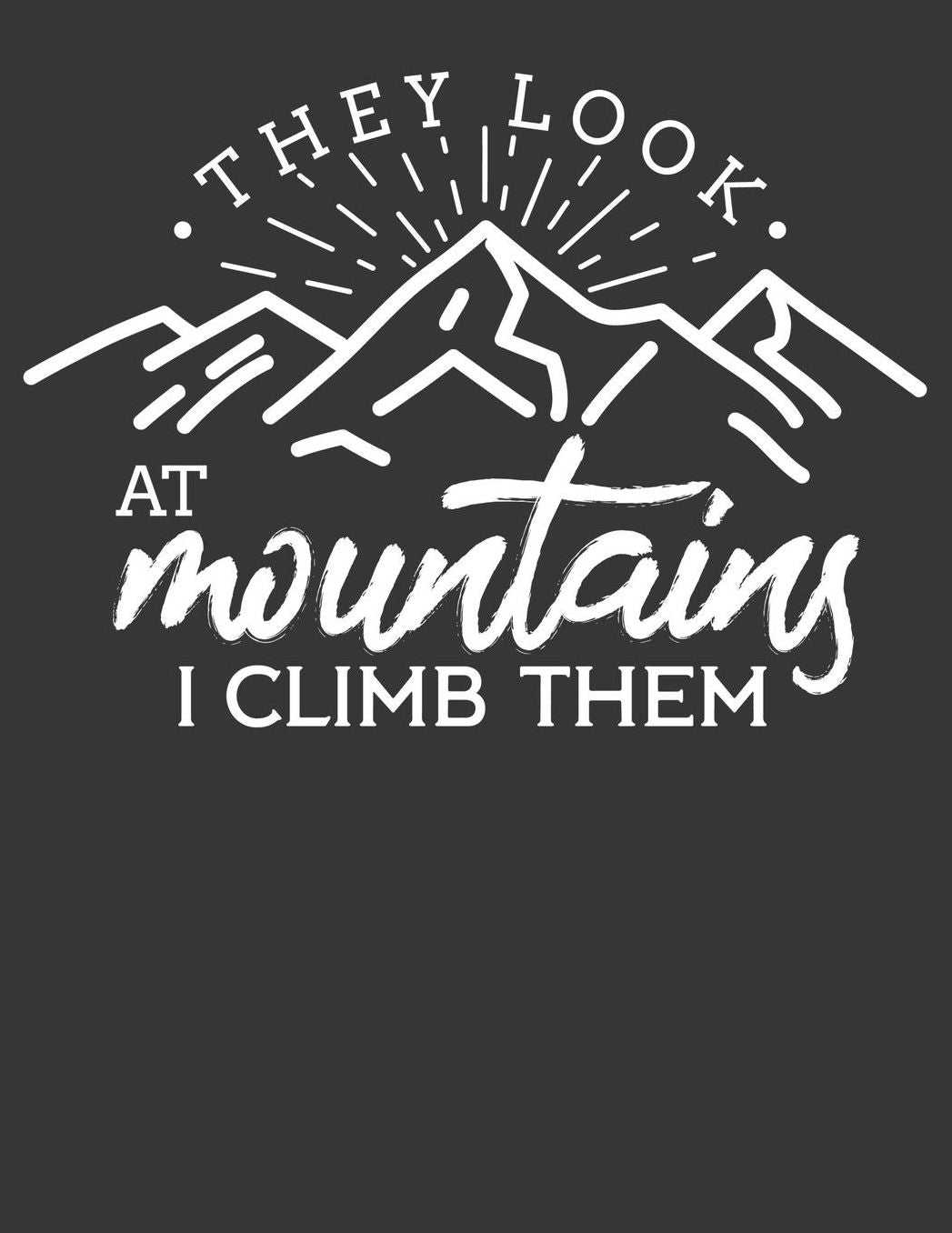Mein Gipfellogbuch: Das Bergtouren Tagebuch zum selber ausfï¿½llen ♦ Wandertagebuch fï¿½r die schï¿½nsten Wanderungen, Aussichten und Erinnerungen ♦ A4+ Format ♦ Motiv: I climb Mountains