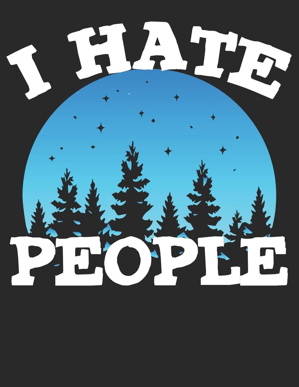 Mein Gipfellogbuch: Das Bergtouren Tagebuch zum selber ausfï¿½llen ♦ Wandertagebuch fï¿½r die schï¿½nsten Wanderungen, Aussichten und Erinnerungen ♦ A4+ Format ♦ Motiv: I hate people