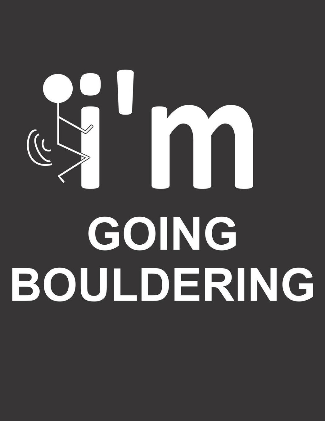 Mein Gipfellogbuch: Das Bergtouren Tagebuch zum selber ausfï¿½llen ♦ Wandertagebuch fï¿½r die schï¿½nsten Wanderungen, Aussichten und Erinnerungen ♦ A4+ Format ♦ Motiv: Im going bouldering