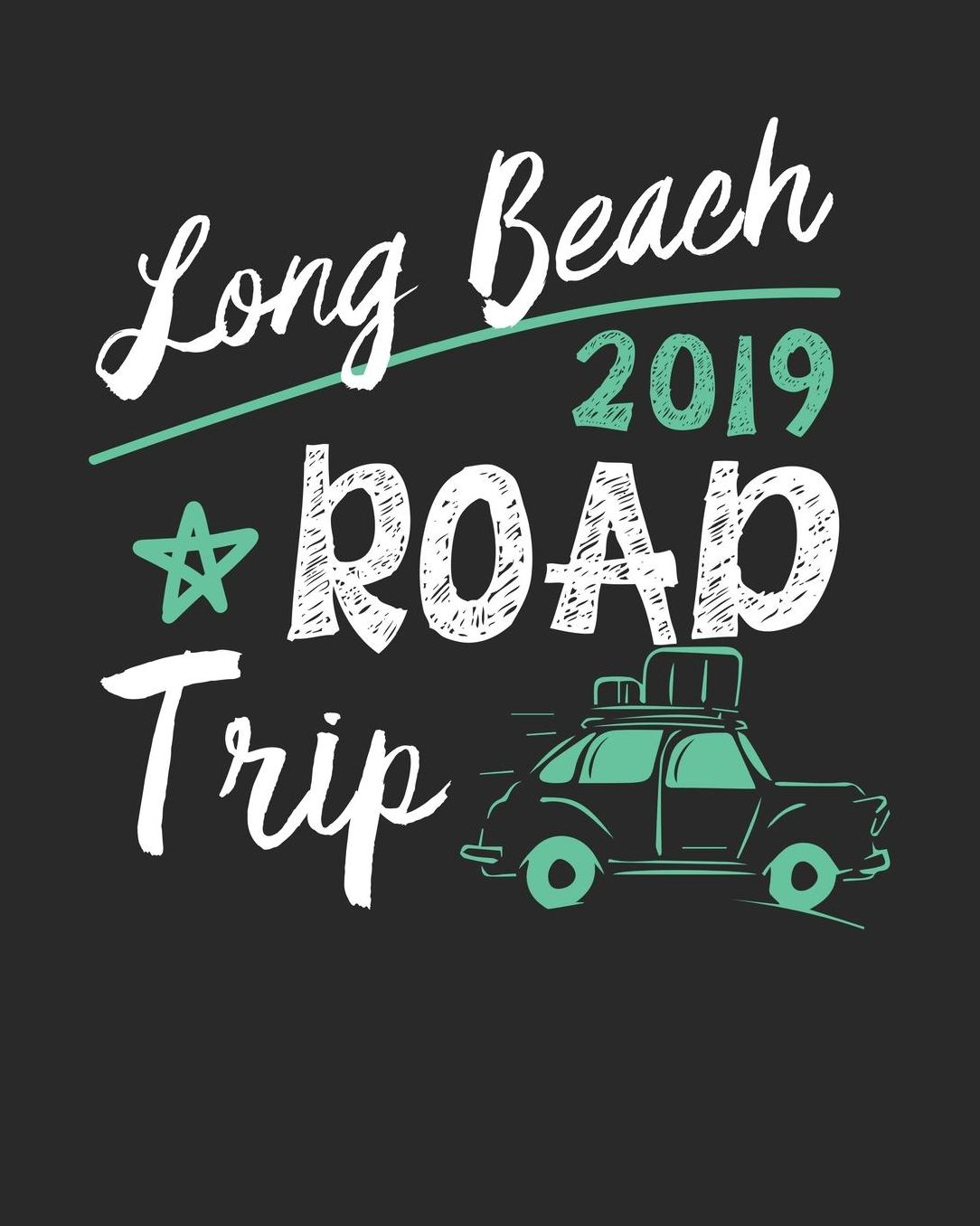Long Beach Road Trip 2019: Long Beach Travel Journal Long Beach Vacation Journal 150 Pages 8x10 Packing Check List To Do Lists Outfit Planner And Much More