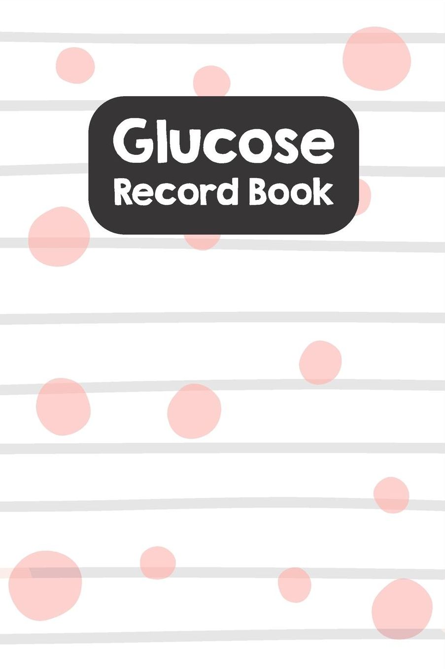 Glucose Record Book: Daily Diabetes Log Book for Food Journal Planner and Tracking Your Sugar Levels