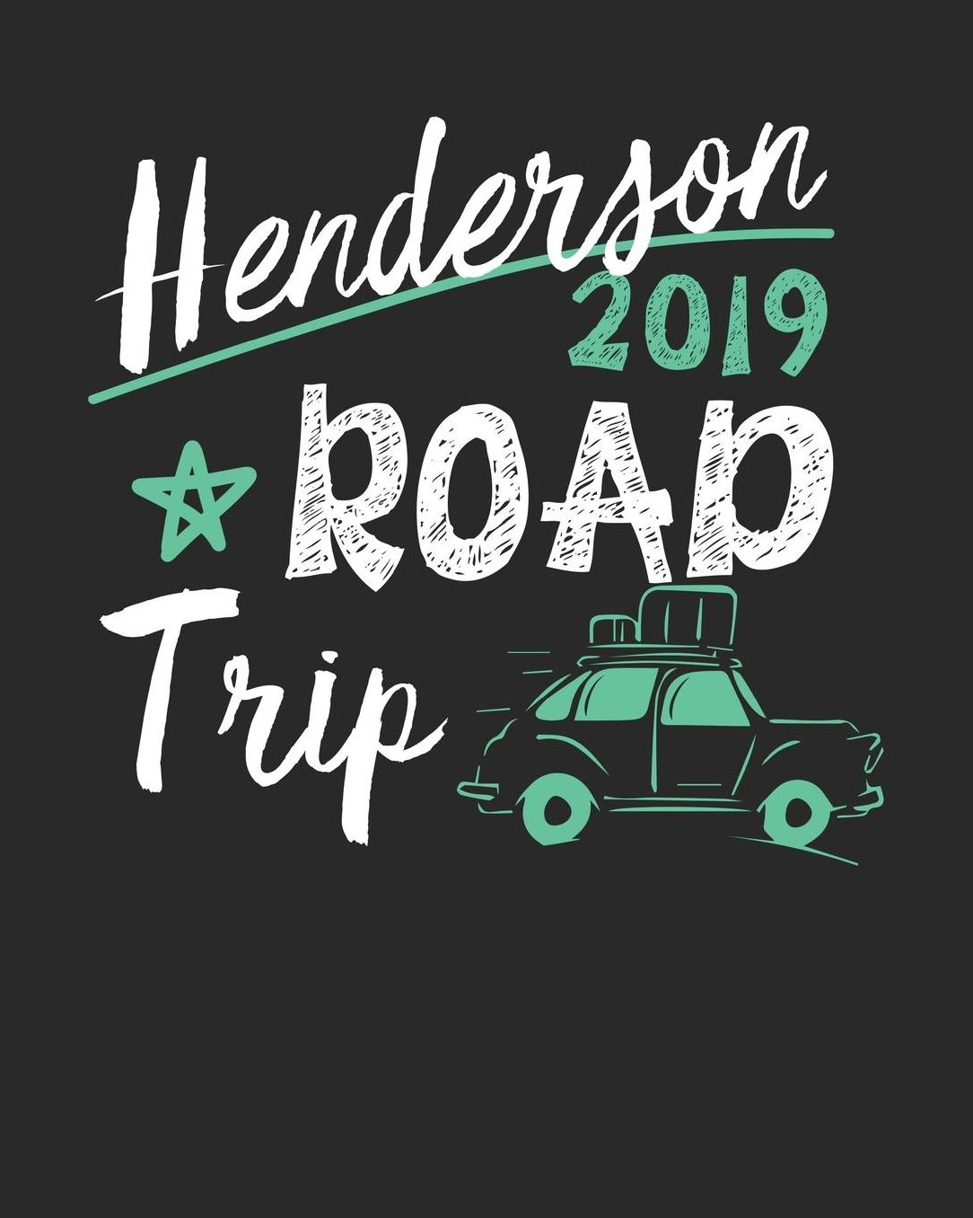 Henderson Road Trip 2019: Henderson Travel Journal Henderson Vacation Journal 150 Pages 8x10 Packing Check List To Do Lists Outfit Planner And Much More