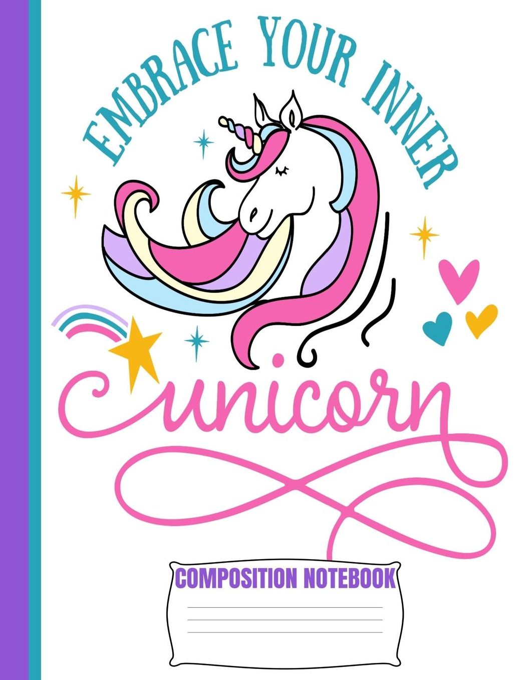 Embrace Your Inner UNICORN Composition Notebook: Cute White Teal Purple Wide Ruled Line Blank Paper Exercise Workbook for Girls Kids Student Teacher/Elementary or Home School Supplies/GLOSSY/Soft Cover/7.44x 9.69/110 Pages/Daily Creative Writing Journal