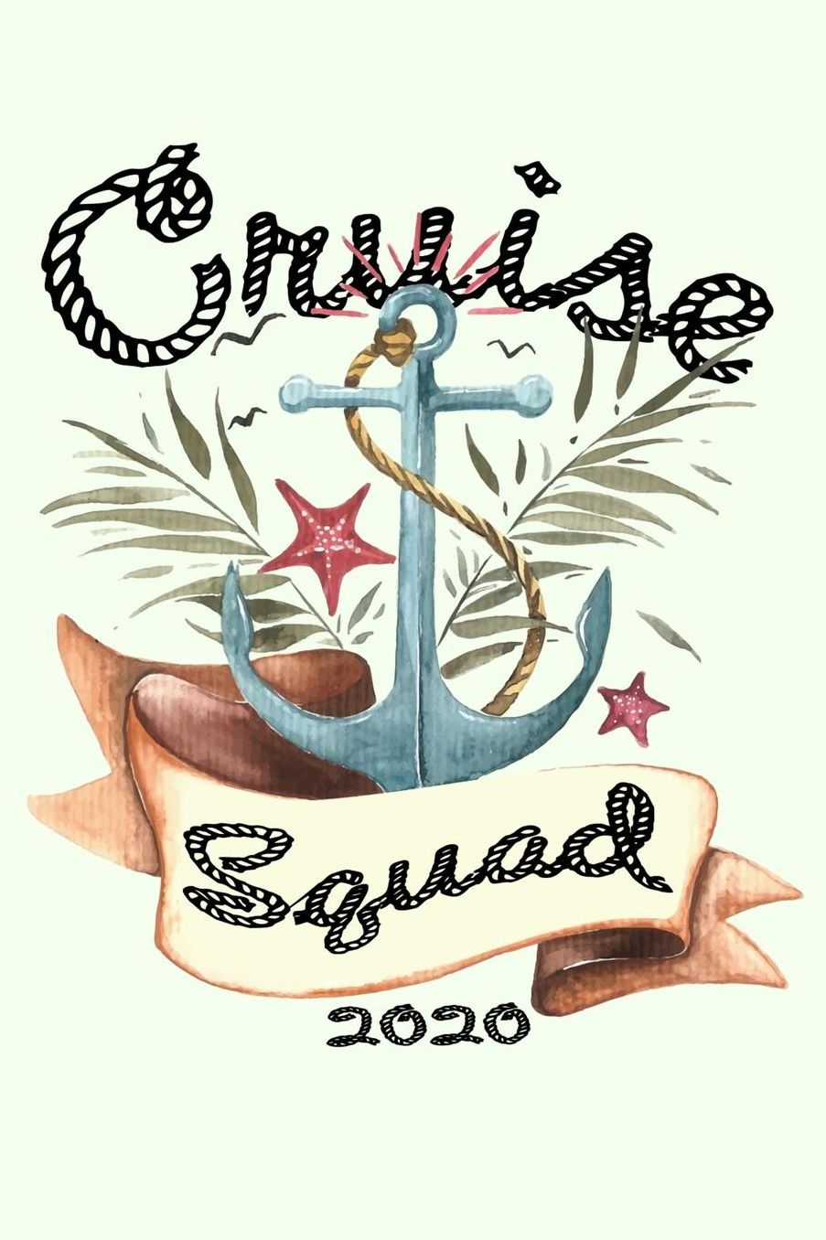 Cruise Squad 2020: Family Cruise Trip Vacation Holiday Lined Journal