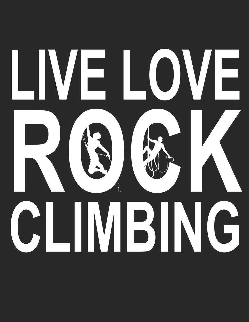 Mein Gipfellogbuch: Das Bergtouren Tagebuch zum selber ausfï¿½llen ♦ Wandertagebuch fï¿½r die schï¿½nsten Wanderungen, Aussichten und Erinnerungen ♦ A4+ Format ♦ Motiv: Live love rock climbing