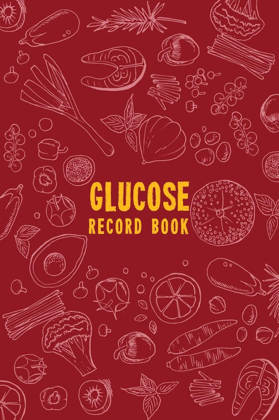 Glucose Record Book: Daily Tracker Your Before & After Blood Sugar Level With Food Journal and Planner