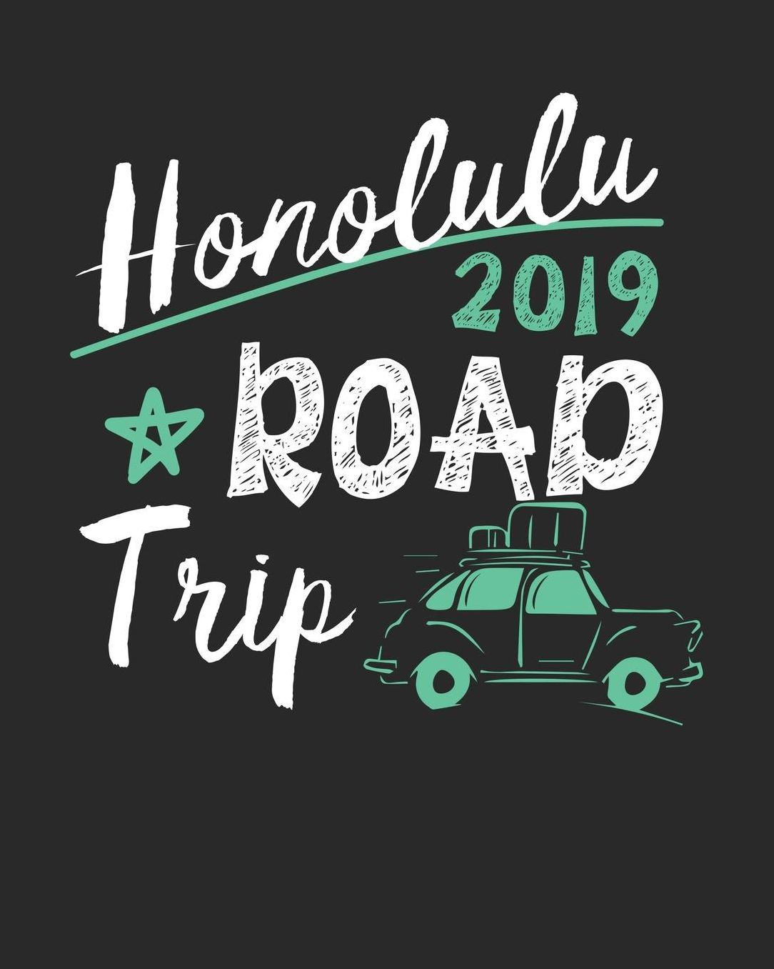 Honolulu Road Trip 2019: Honolulu Travel Journal Honolulu Vacation Journal 150 Pages 8x10 Packing Check List To Do Lists Outfit Planner And Much More