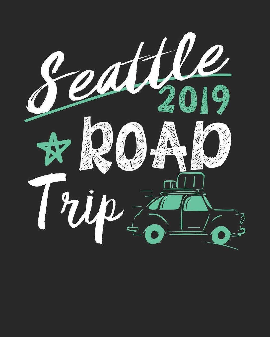 Seattle Road Trip 2019: Seattle Travel Journal Seattle Vacation Journal 150 Pages 8x10 Packing Check List To Do Lists Outfit Planner And Much More