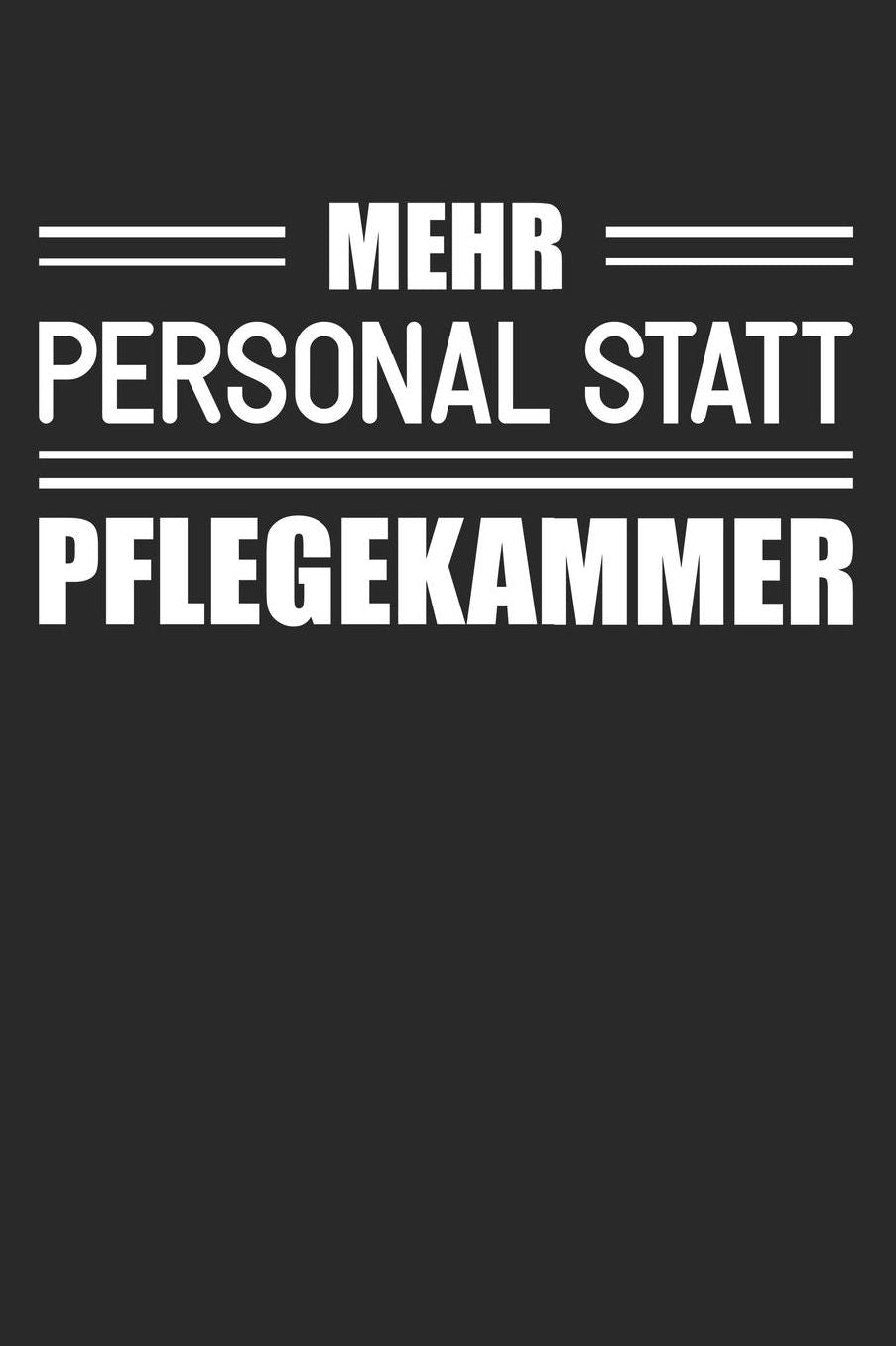 Mehr Personal Statt Pflegekammer: DIN A5 Dotted Punkteraster Heft fï¿½r Pfleger & Pflegerin Notizbuch Tagebuch Planer gegen Pflegekammer Notiz Buch Geschenk Journal Krankenpfleger & Altenpfleger Notebook