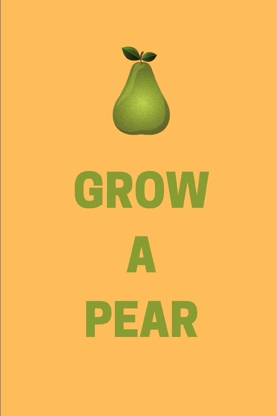 Grow A Pear: Funny Lined Notebook Journal - For Pear Lovers Enthusiasts Makers Eateries - Novelty Themed Gifts