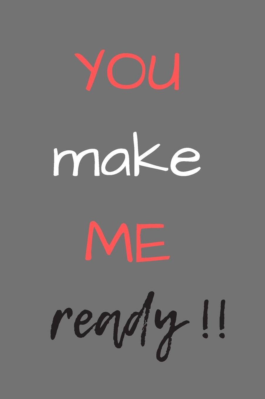 You make me ready: Du machst mich fertig - Liniertes Denglisch Notizbuch Journal Organizer mit lustigem Denglisch Spruch in A5 - 120 linierte Seiten - fï¿½r Freizeit - Arbeit - Schule - Geschenkidee fï¿½r Schï¿½ler