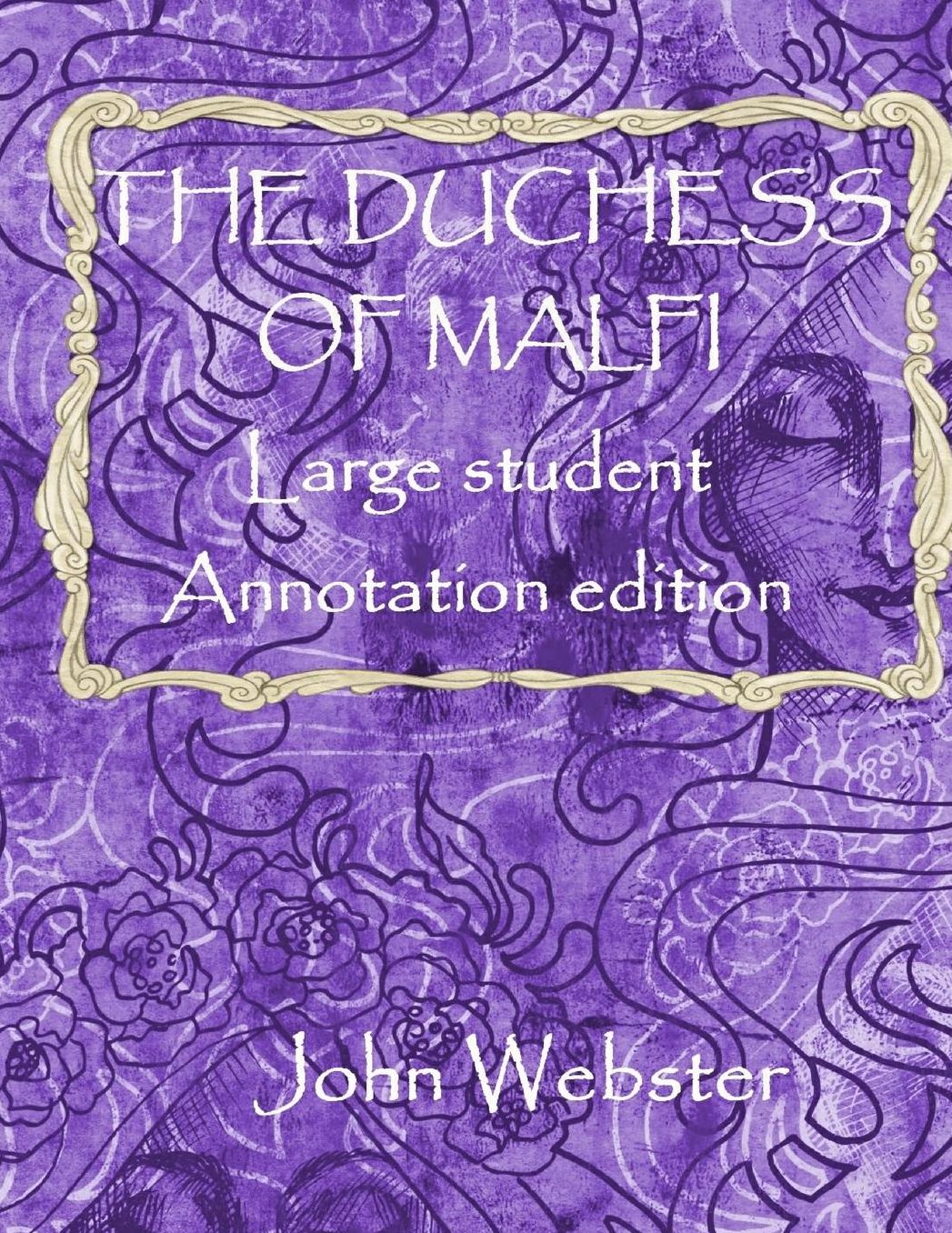 The Duchess of Malfi: Large Student Annotation Edition: Formatted with wide spacing and wide margins for your own notes and responses