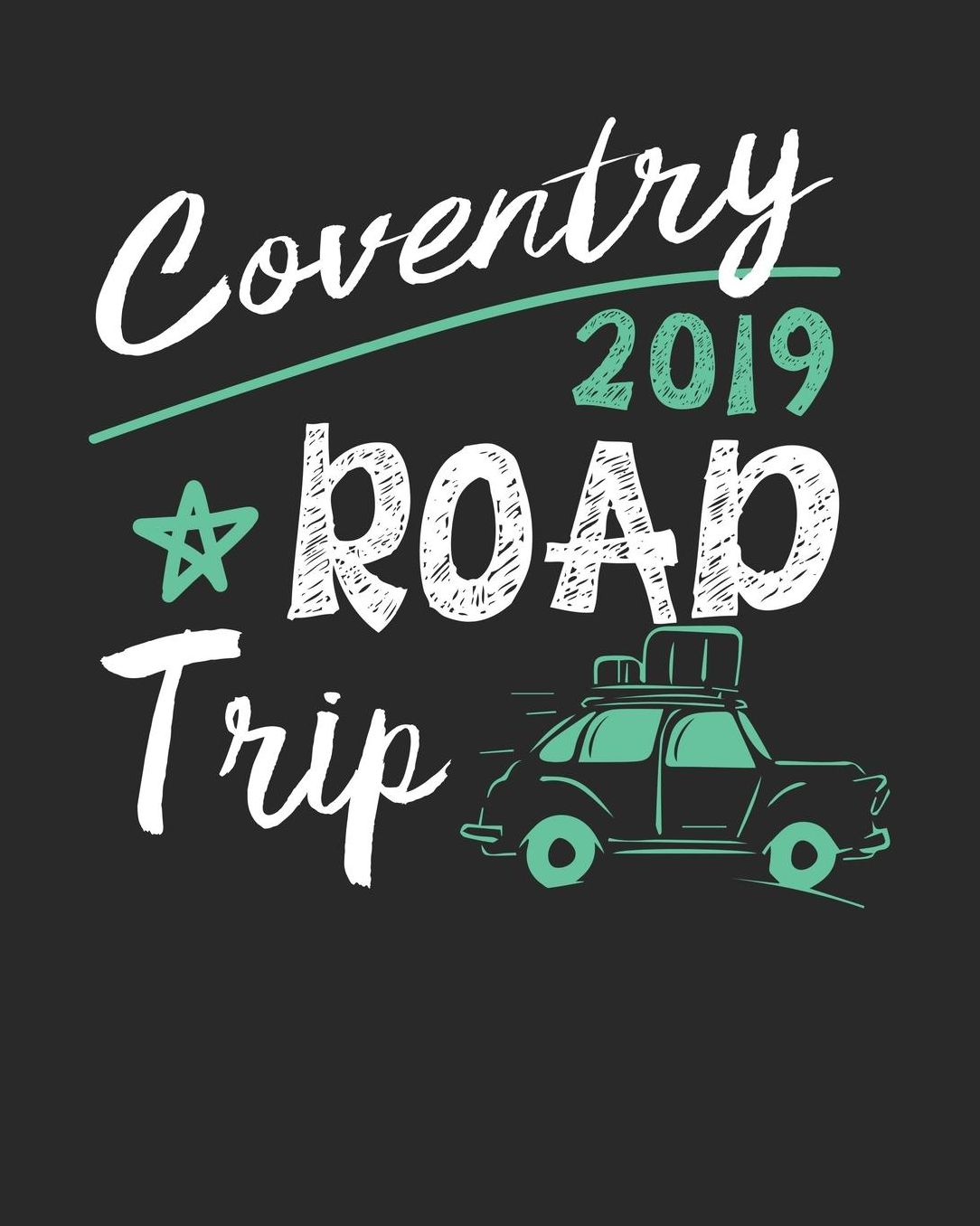 Coventry Road Trip 2019: Coventry Travel Journal Coventry Vacation Journal 150 Pages 8x10 Packing Check List To Do Lists Outfit Planner And Much More