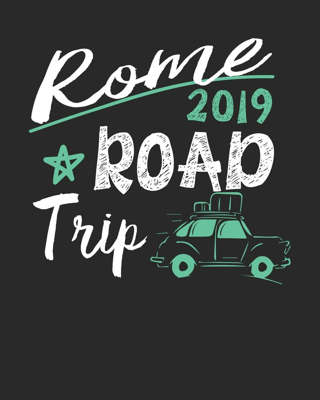 Rome Road Trip 2019: Rome Travel Journal Rome Vacation Journal 150 Pages 8x10 Packing Check List To Do Lists Outfit Planner And Much More