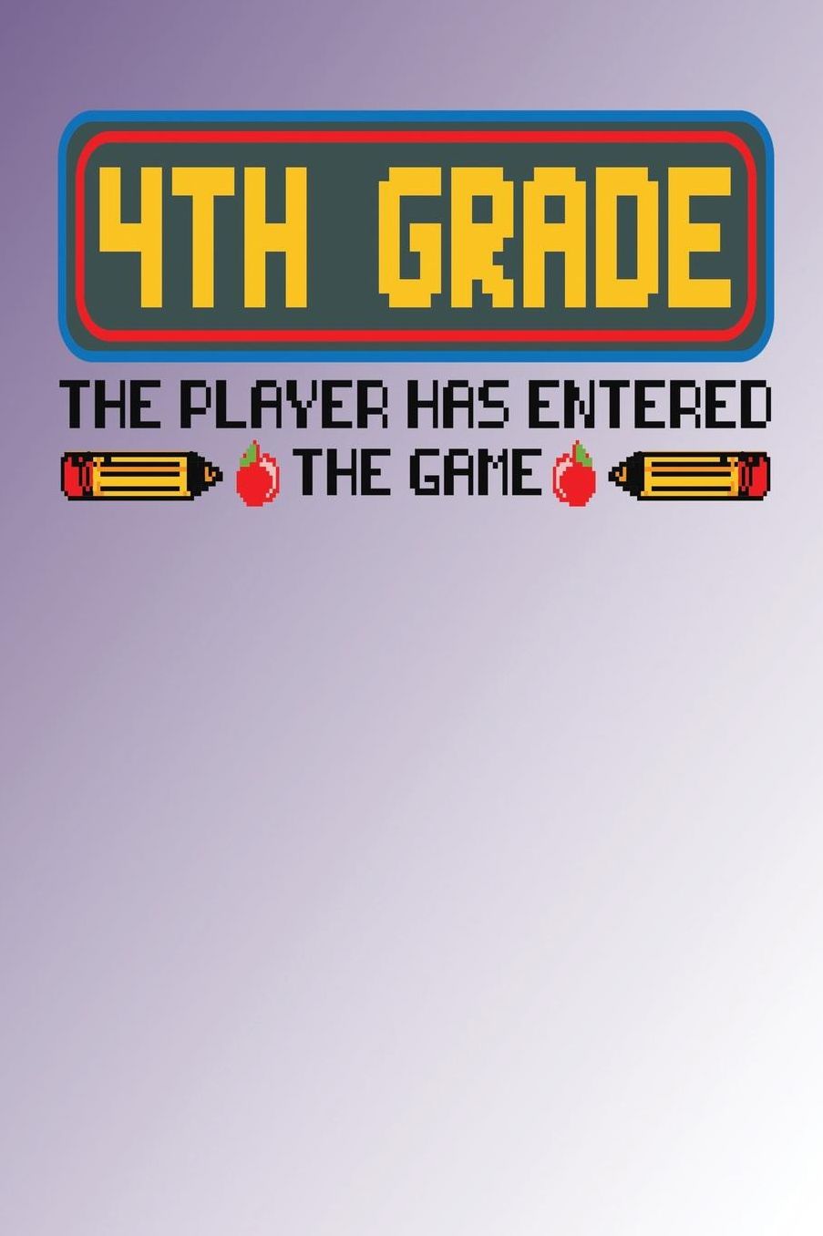 4th Grade: The Player has Entered the Game: Fourth Grade Purple Cover Notebook Composition Book