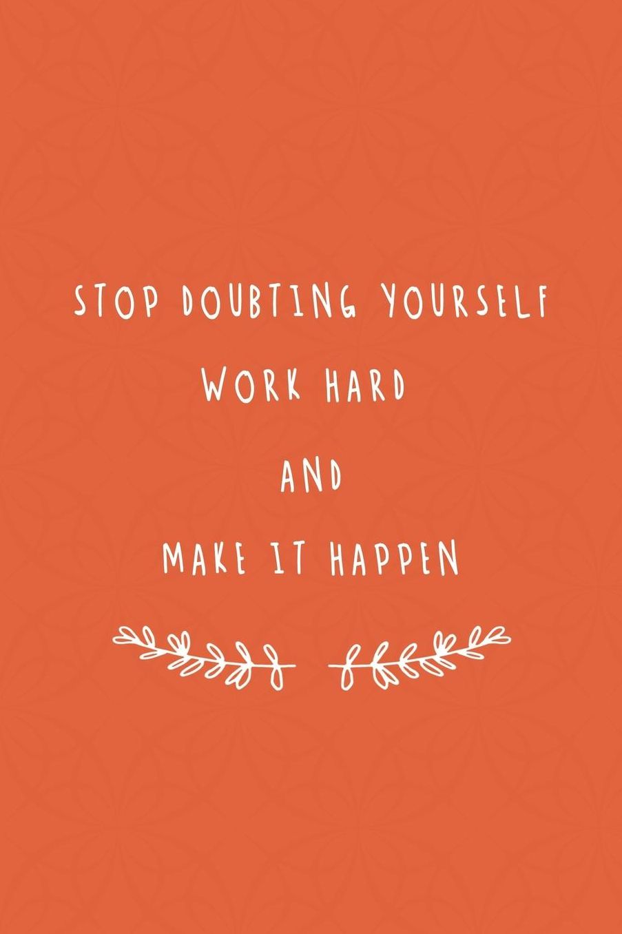 Stop Doubting Yourself. Work Hard, and Make It Happen!: 90 Day Food and Exercise Journal - Daily Tracker of Physical Activity, Food Consumption, Water, Sleep, Vitamins, and How You Are Feeling - 6x9