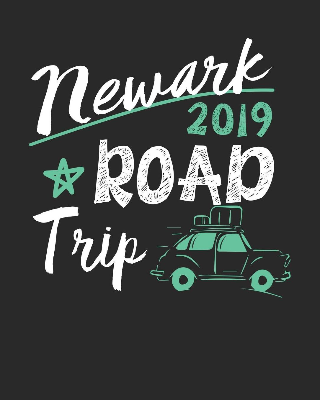 Newark Road Trip 2019: Newark Travel Journal Newark Vacation Journal 150 Pages 8x10 Packing Check List To Do Lists Outfit Planner And Much More