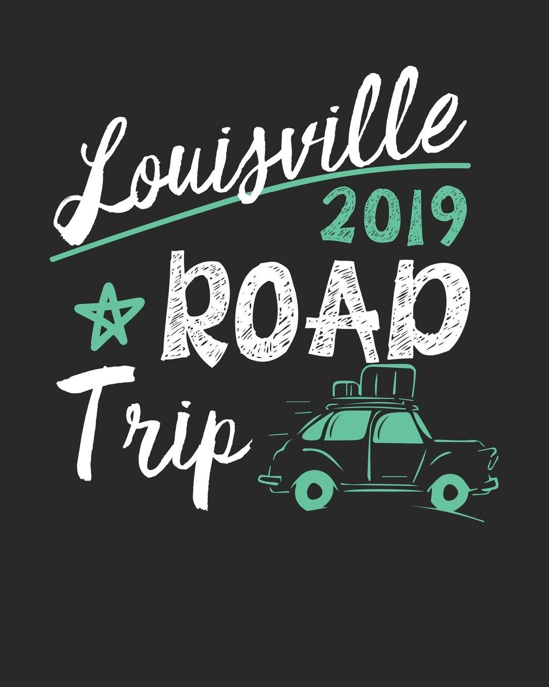 Louisville Road Trip 2019: Louisville Travel Journal Louisville Vacation Journal 150 Pages 8x10 Packing Check List To Do Lists Outfit Planner And Much More