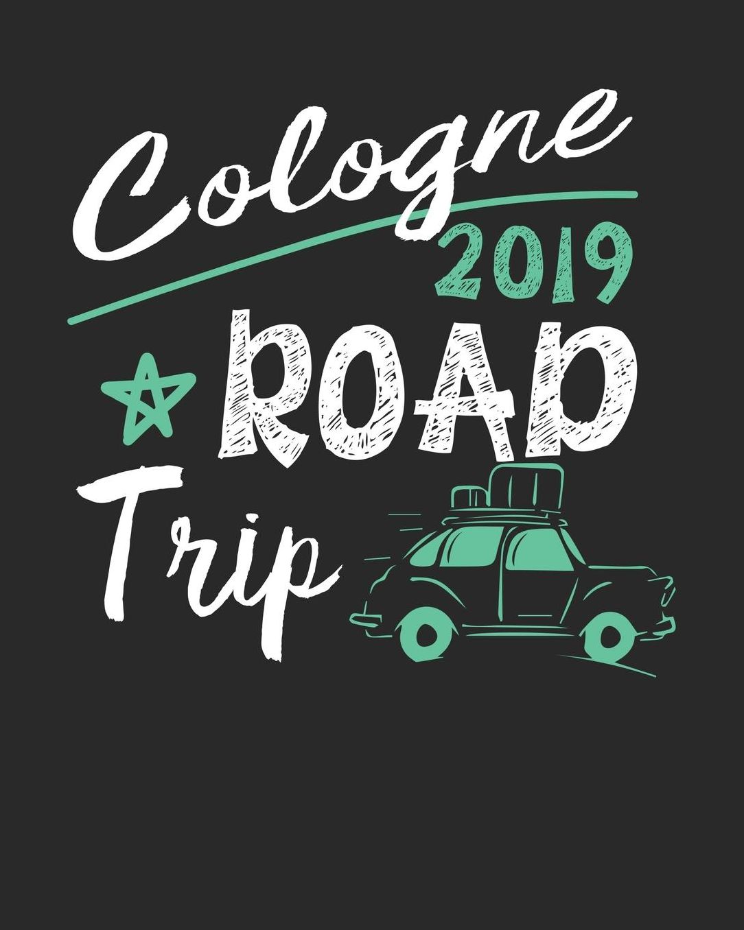 Cologne Road Trip 2019: Cologne Travel Journal Cologne Vacation Journal 150 Pages 8x10 Packing Check List To Do Lists Outfit Planner And Much More