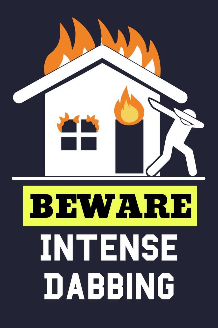 Beware Intense Dabbing: Funny And Humorous Lined Journal