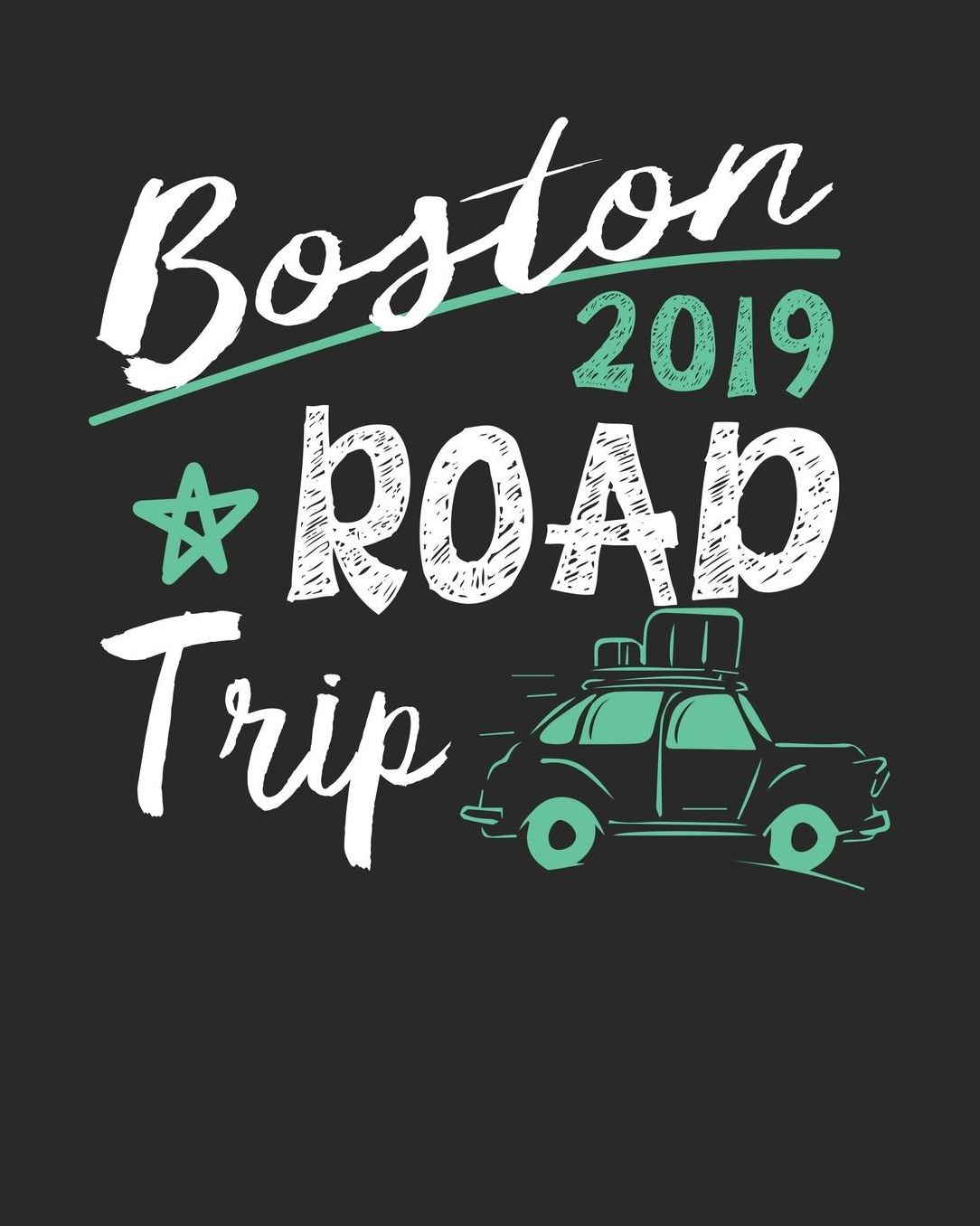 Boston Road Trip 2019: Boston Travel Journal Boston Vacation Journal 150 Pages 8x10 Packing Check List To Do Lists Outfit Planner And Much More