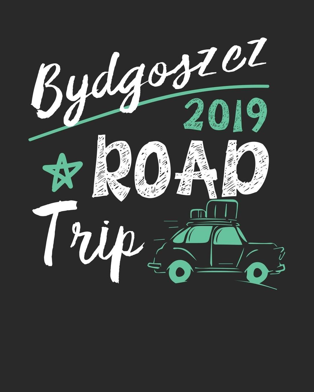 Bydgoszcz Road Trip 2019: Bydgoszcz Travel Journal Bydgoszcz Vacation Journal 150 Pages 8x10 Packing Check List To Do Lists Outfit Planner And Much More