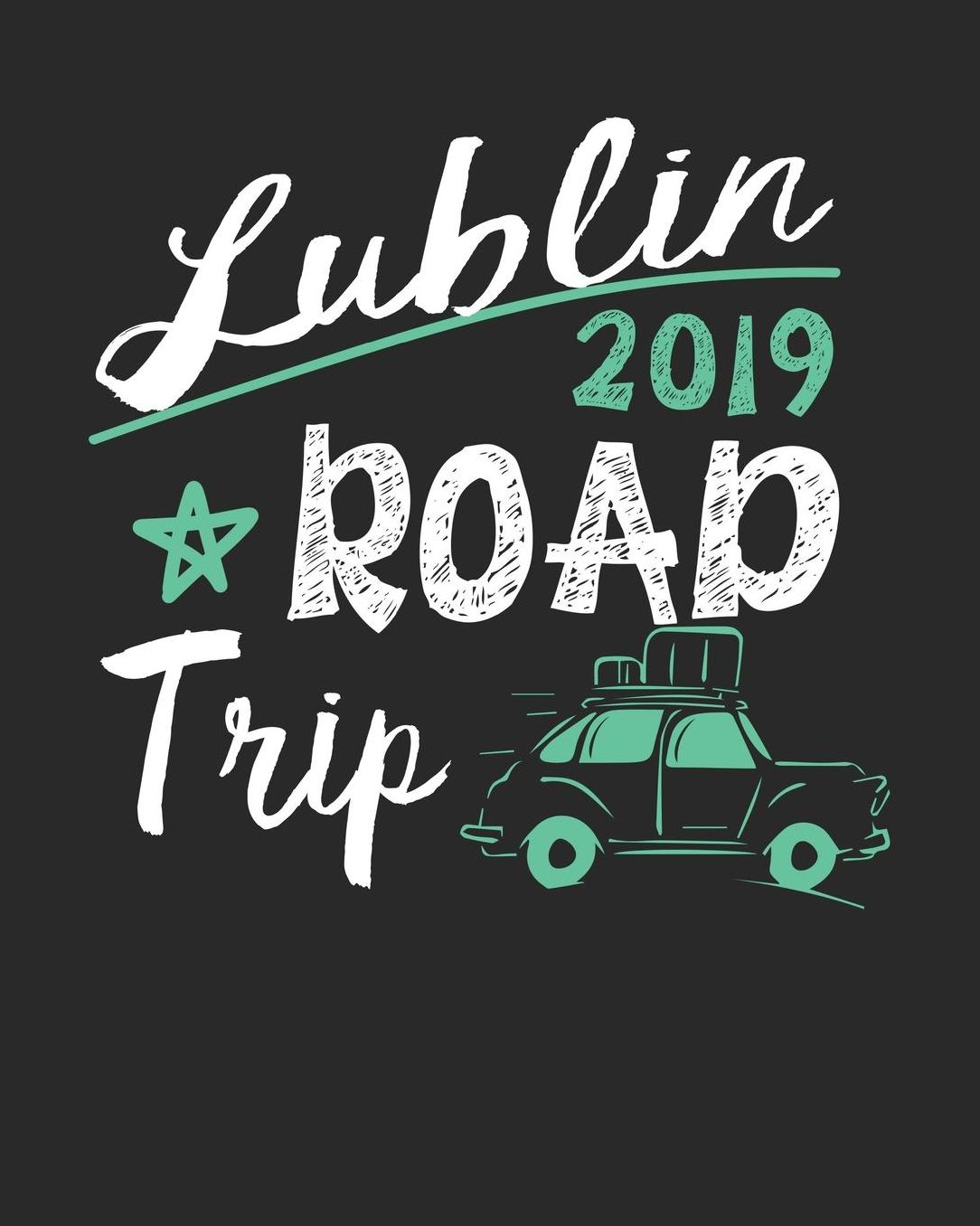 Lublin Road Trip 2019: Lublin Travel Journal Lublin Vacation Journal 150 Pages 8x10 Packing Check List To Do Lists Outfit Planner And Much More