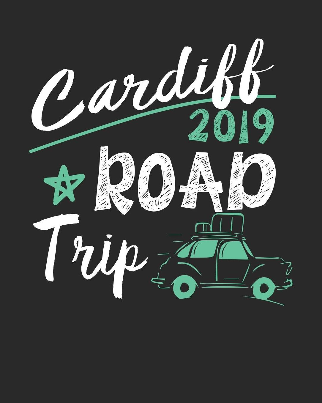 Cardiff Road Trip 2019: Cardiff Travel Journal Cardiff Vacation Journal 150 Pages 8x10 Packing Check List To Do Lists Outfit Planner And Much More