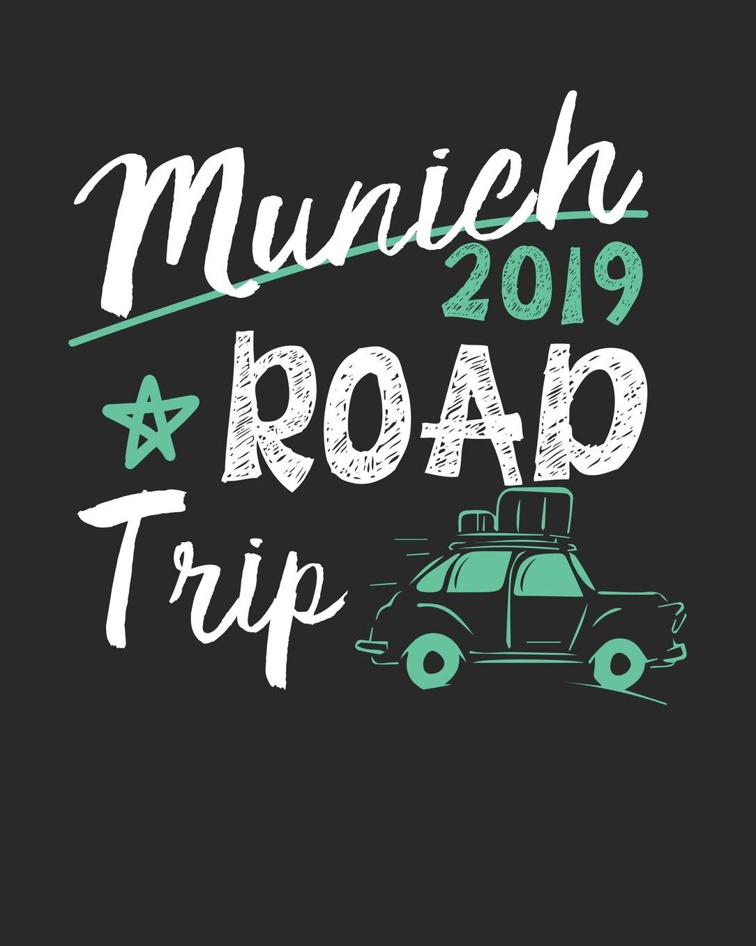 Munich Road Trip 2019: Munich Travel Journal Munich Vacation Journal 150 Pages 8x10 Packing Check List To Do Lists Outfit Planner And Much More