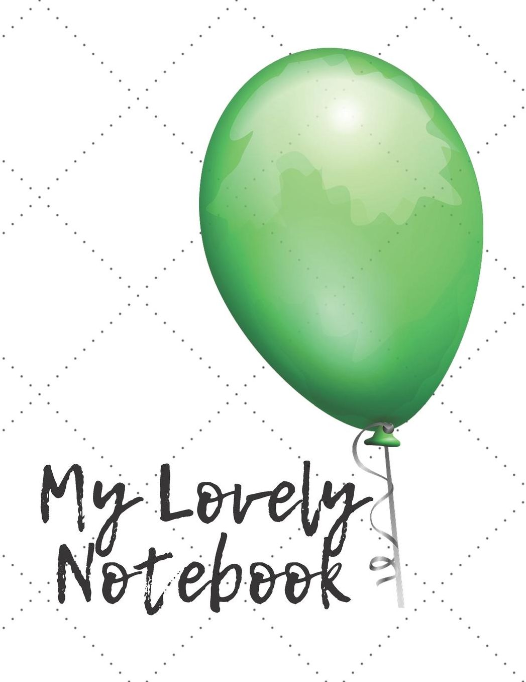 My Lovely Notebook: Personal Journal, School Notebook with Birthday Ballon, perfect for Drawing, Writing, for School Student, Office Home and Class; 110 Lined Pages