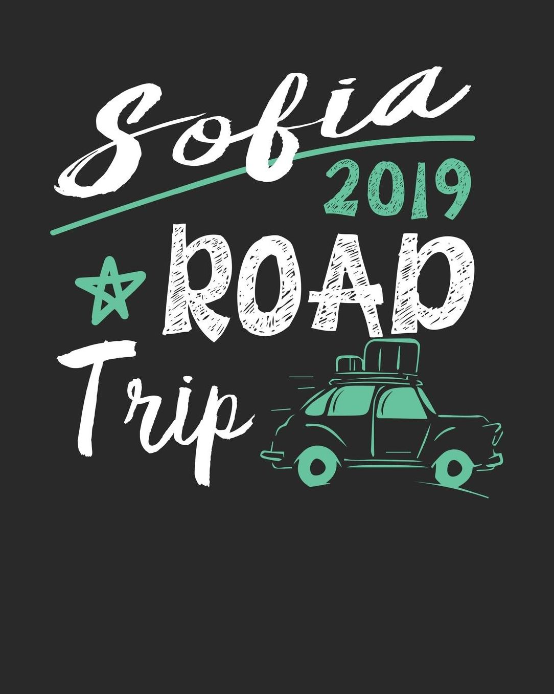 Sofia Road Trip 2019: Sofia Travel Journal Sofia Vacation Journal 150 Pages 8x10 Packing Check List To Do Lists Outfit Planner And Much More