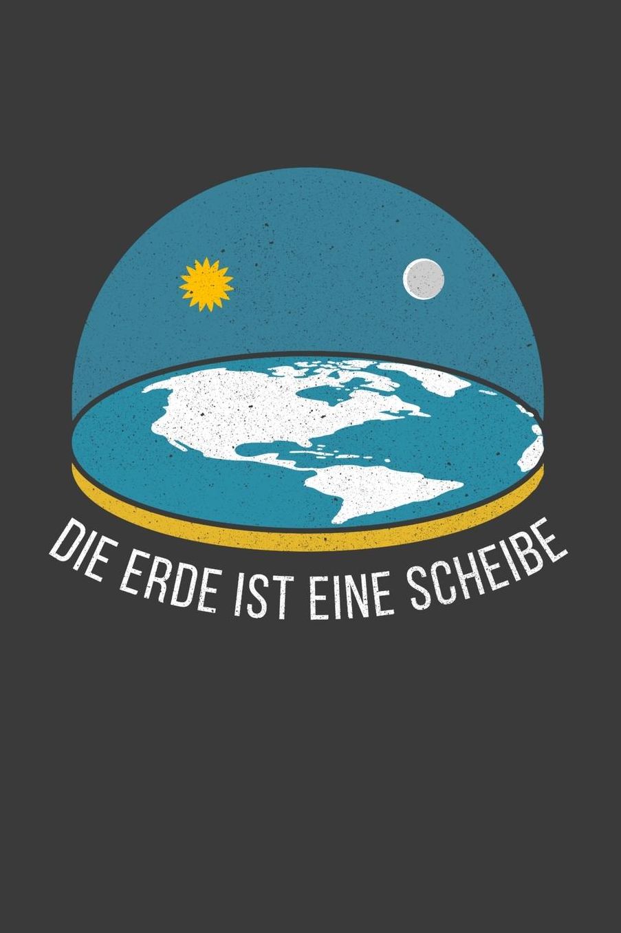 Die Erde ist eine Scheibe: Liniertes DinA 5 Notizbuch fï¿½r die, die unsere Mutter Erde und die Menscheit lieben Notizheft