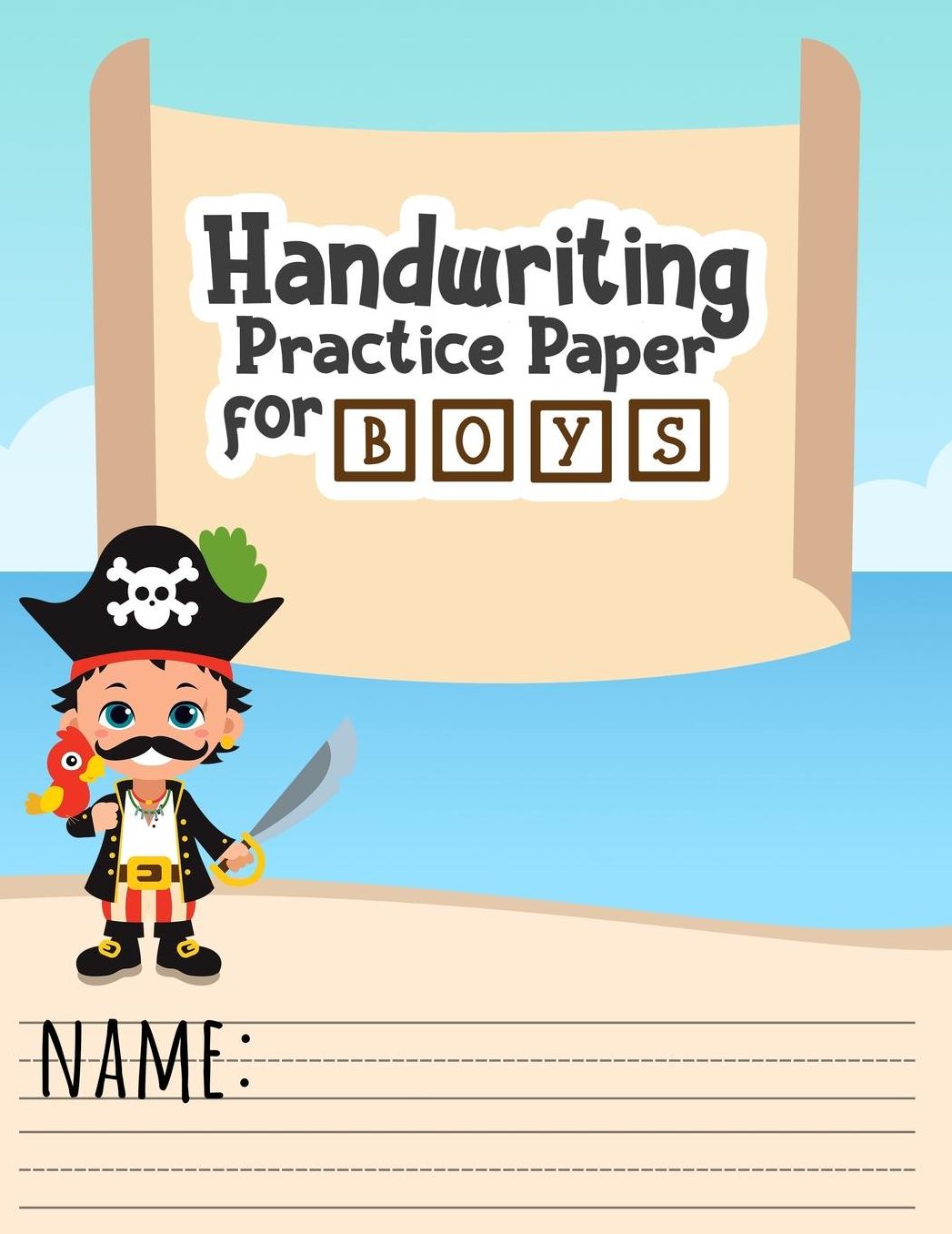 Handwriting Practice Paper for Boys: Pirates Blank Handwriting Sheets With Dash Center Line For Kids Learning Penmanship - Perfect for Primary and Elementary Students Practicing their Printing or Cursive - Large Size - 8.5 x 11 Inches - 100 Pages