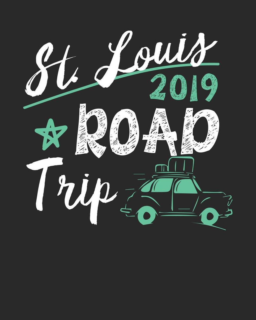 St. Louis Road Trip 2019: St. Louis Travel Journal St. Louis Vacation Journal 150 Pages 8x10 Packing Check List To Do Lists Outfit Planner And Much More