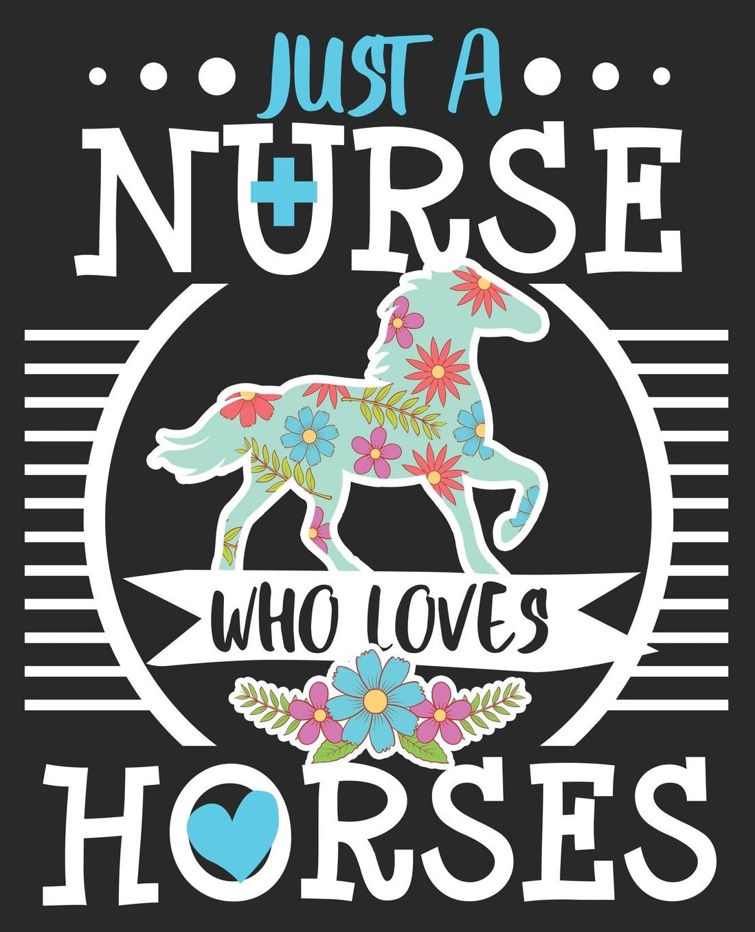 Just A Nurse Who Loves Horses: Horse Riding Rider Equestrian RN LPN CNA Composition Notebook 100 College Ruled Pages Journal Diary