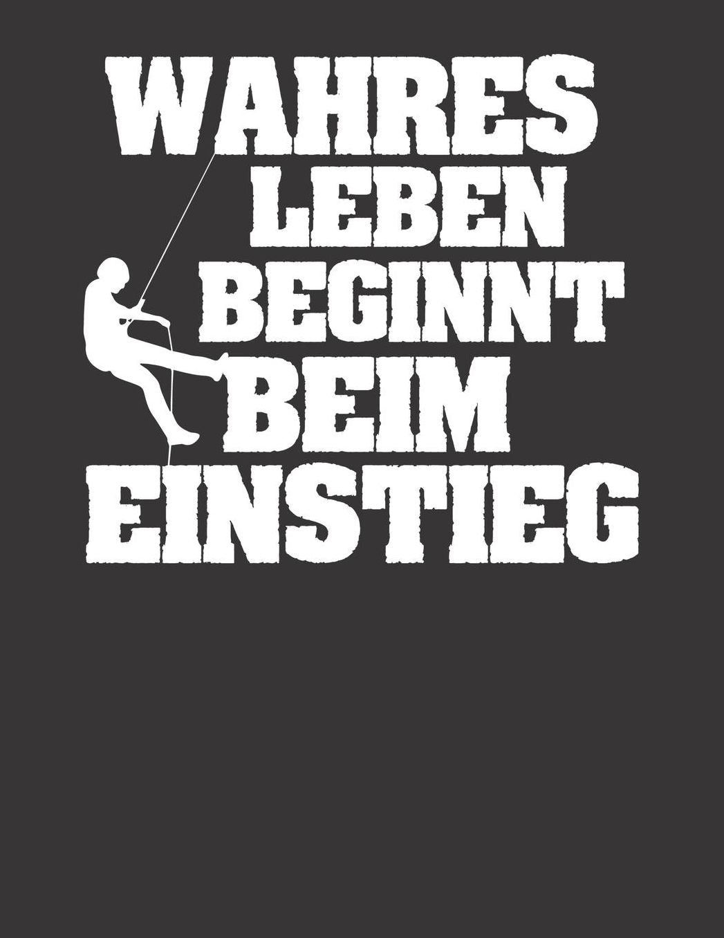 Mein Gipfellogbuch: Das Bergtouren Tagebuch zum selber ausfï¿½llen ♦ Wandertagebuch fï¿½r die schï¿½nsten Wanderungen, Aussichten und Erinnerungen ♦ A4+ Format ♦ Motiv: Wahres Leben beginnt beim Einstieg