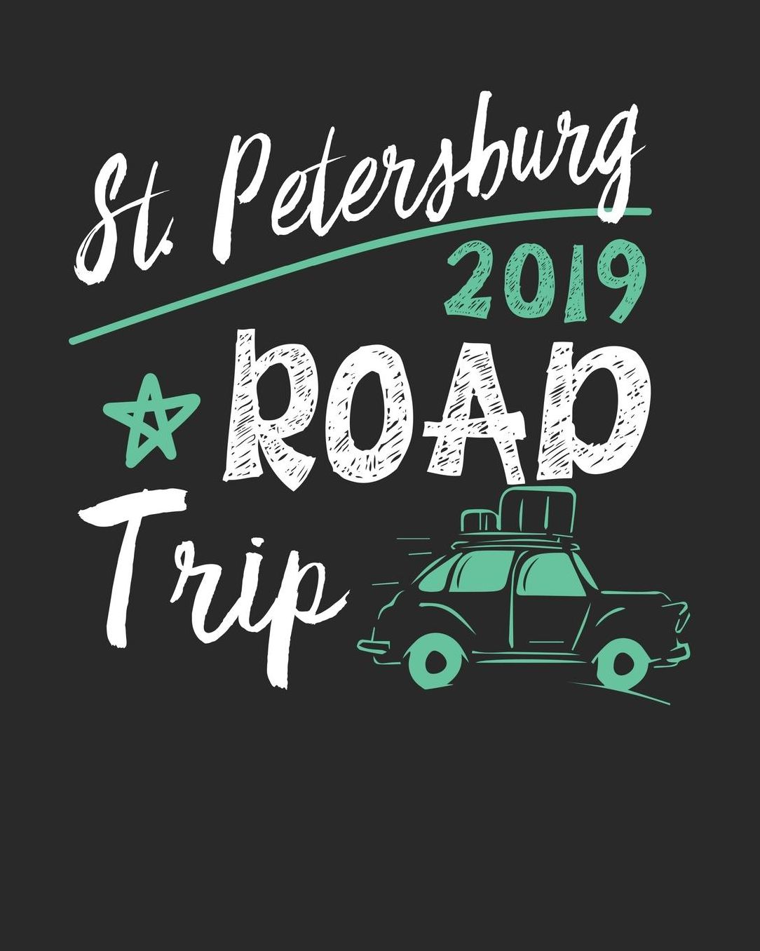 St.Petersburg Road Trip 2019: St.Petersburg Travel Journal St.Petersburg Vacation Journal 150 Pages 8x10 Packing Check List To Do Lists Outfit Planner And Much More