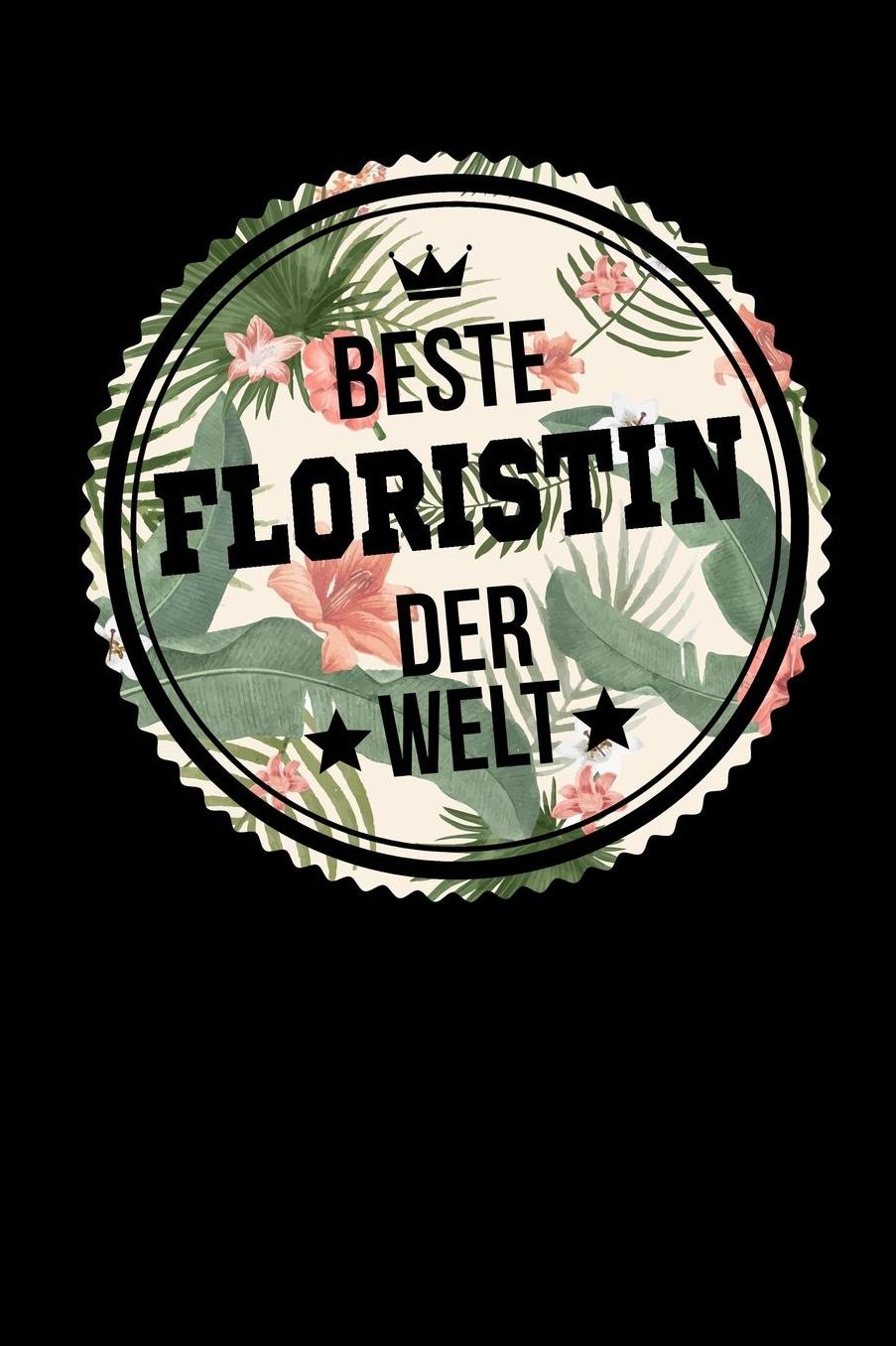 Beste Floristin Der Welt: A5 Punkteraster - Notebook - Notizbuch - Taschenbuch - Journal - Tagebuch - Ein lustiges Geschenk fï¿½r Freunde oder die Familie und die beste Floristin der Welt