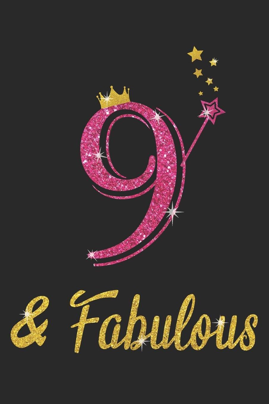 9 And Fabulous: Blank Lined Journal, Pink Happy Birthday Sketchbook, Notebook, Log Book, Diary, Perfect Gift For 9 Year Old Girls And Boys