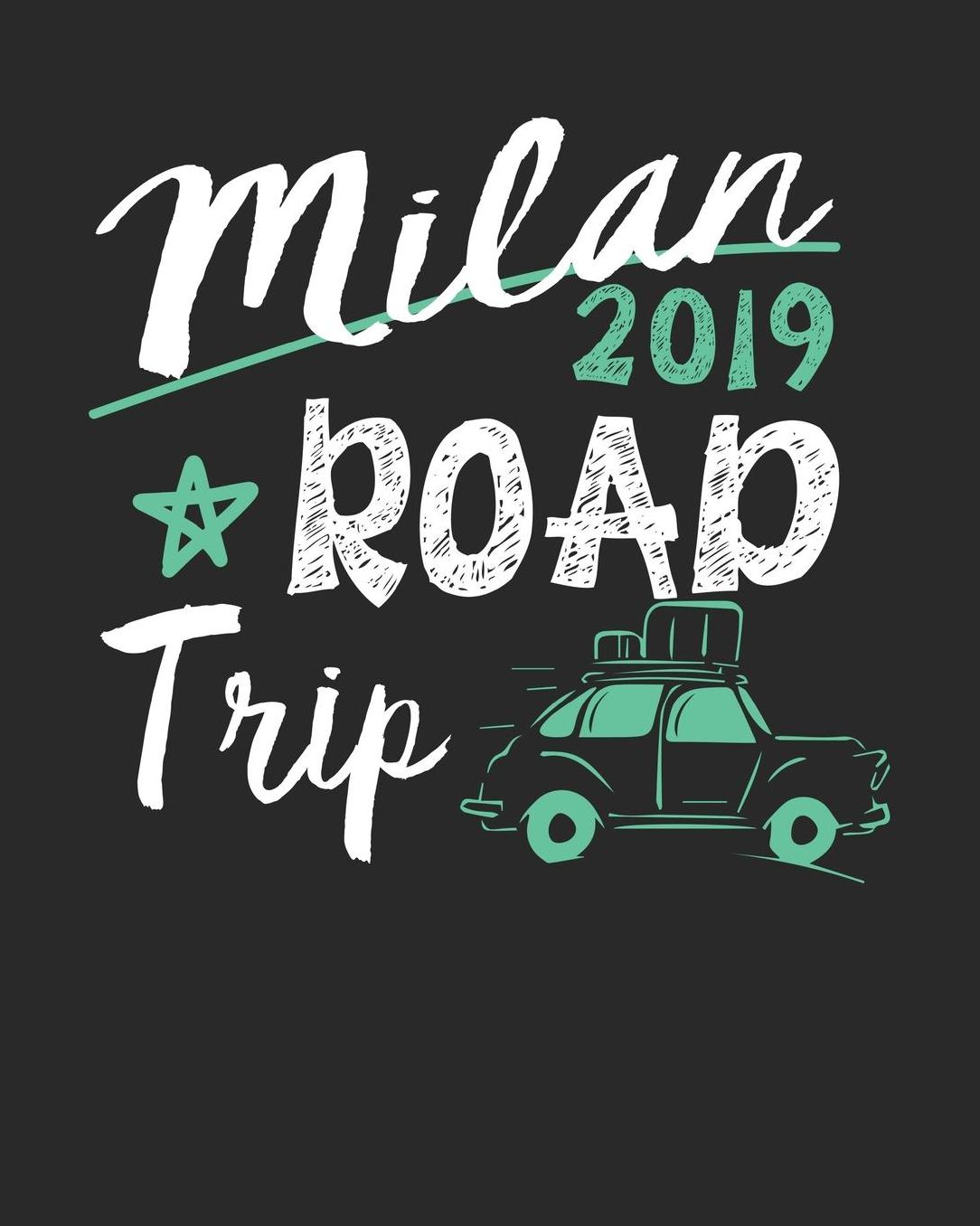 Milan Road Trip 2019: Milan Travel Journal Milan Vacation Journal 150 Pages 8x10 Packing Check List To Do Lists Outfit Planner And Much More