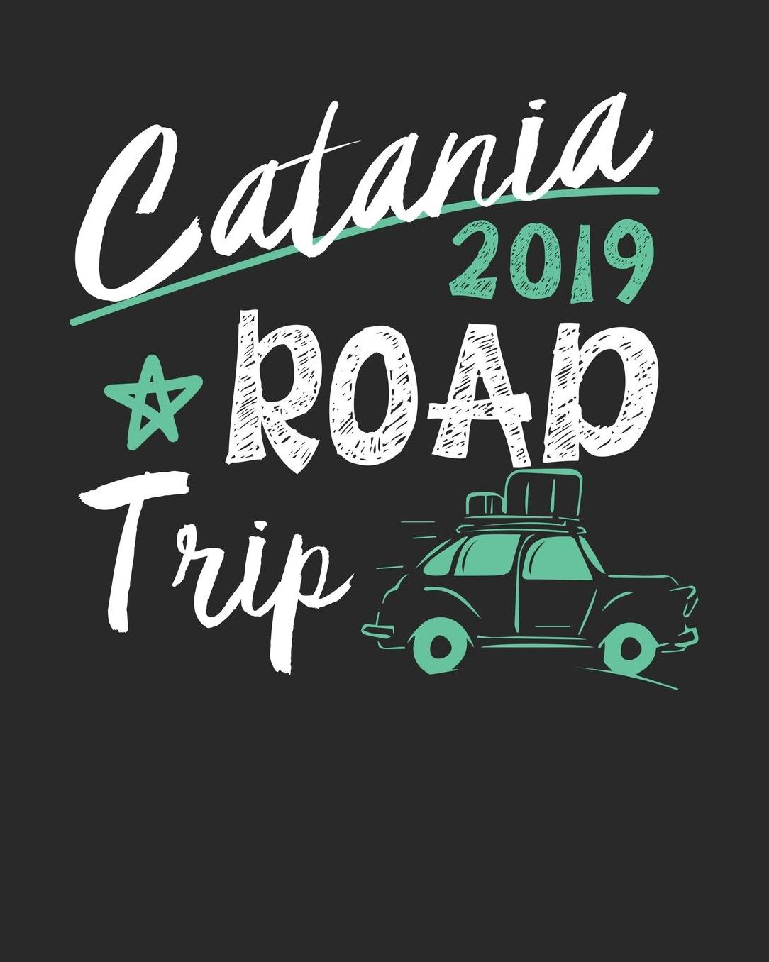 Catania Road Trip 2019: Catania Travel Journal Catania Vacation Journal 150 Pages 8x10 Packing Check List To Do Lists Outfit Planner And Much More