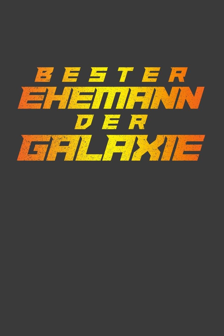 Bester Ehemann der Galaxie: Liniertes DinA 5 Notizbuch fï¿½r die, die ihre Familie und Familienmitglieder lieben Family Notizheft