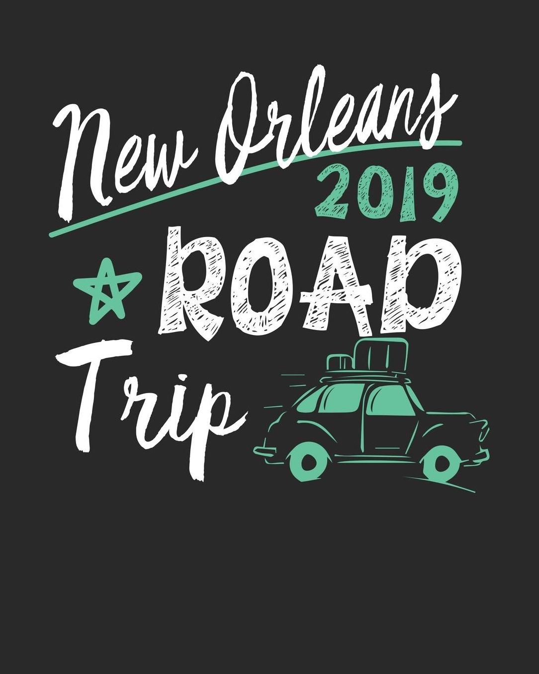 New Orleans Road Trip 2019: New Orleans Travel Journal New Orleans Vacation Journal 150 Pages 8x10 Packing Check List To Do Lists Outfit Planner And Much More