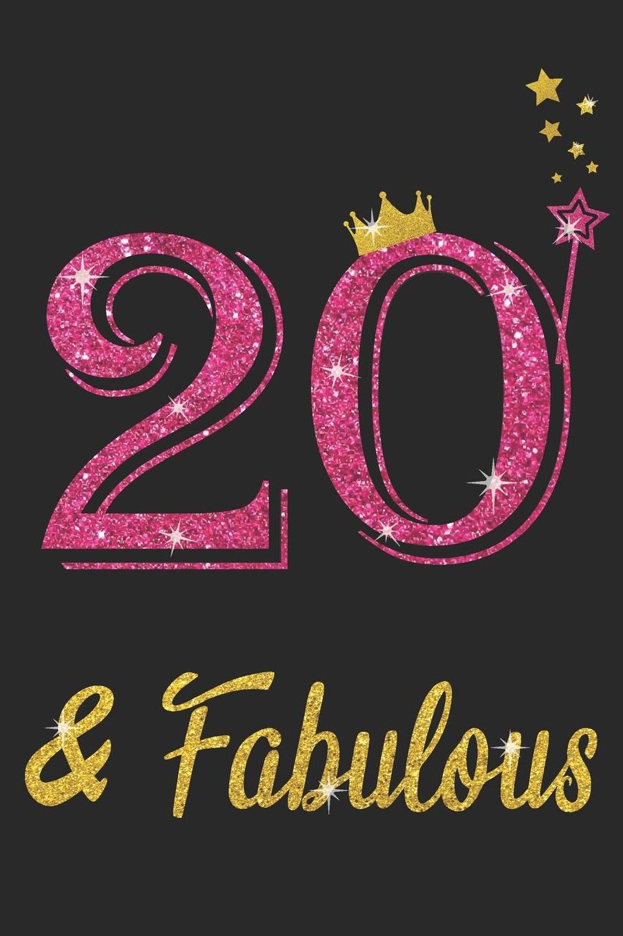 20 And Fabulous: Blank Lined Journal, Pink Happy Birthday Sketchbook, Notebook, Log Book, Diary, Perfect Gift For 20 Year Old Girls And Boys