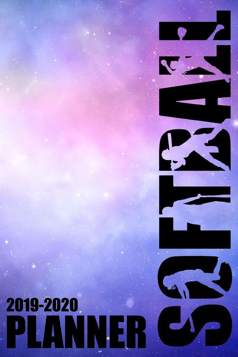 Softball Planner 2019-2020: Softball Girls Galaxy Planner, School Planner, Back to School