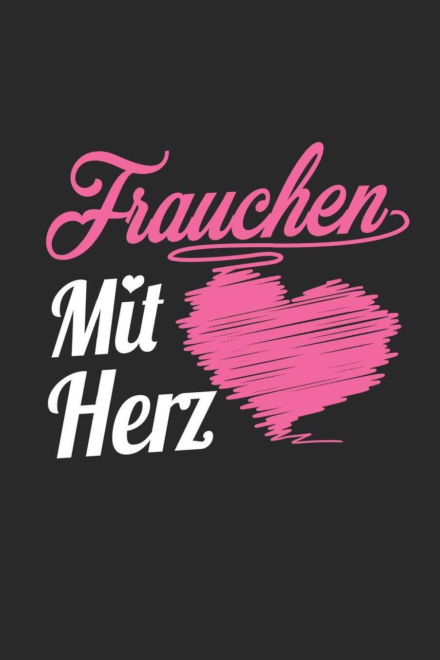 Frauchen Mit Herz: A5 Punkteraster - Notebook - Notizbuch - Taschenbuch - Journal - Tagebuch - Ein lustiges Geschenk fï¿½r Freunde oder die Familie und die beste Frauchen der Welt
