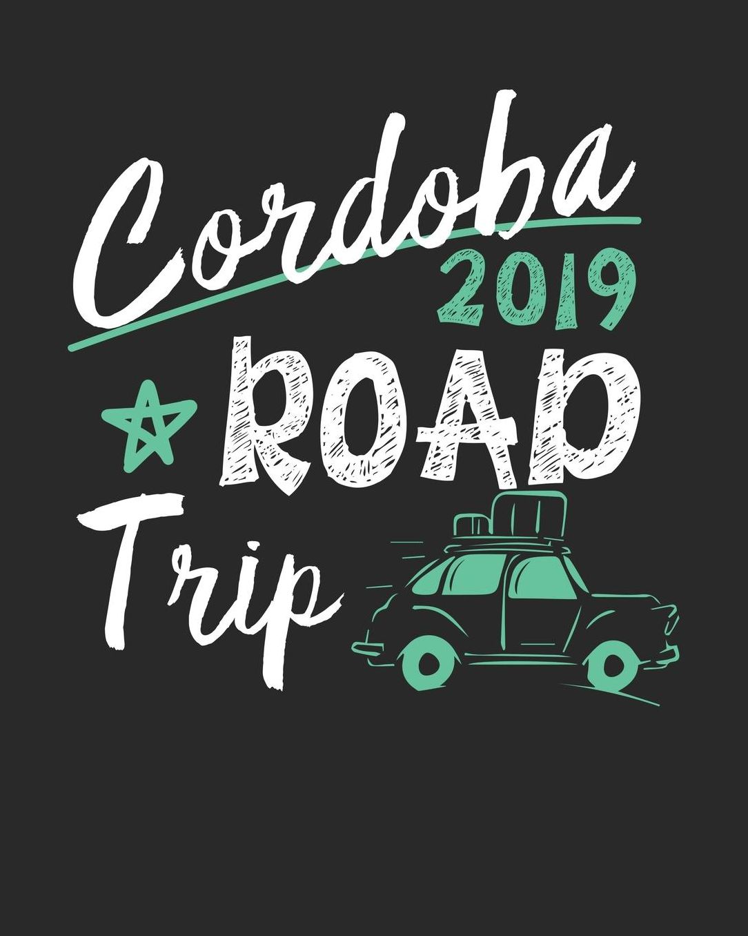 Cordoba Road Trip 2019: Cordoba Travel Journal Cordoba Vacation Journal 150 Pages 8x10 Packing Check List To Do Lists Outfit Planner And Much More