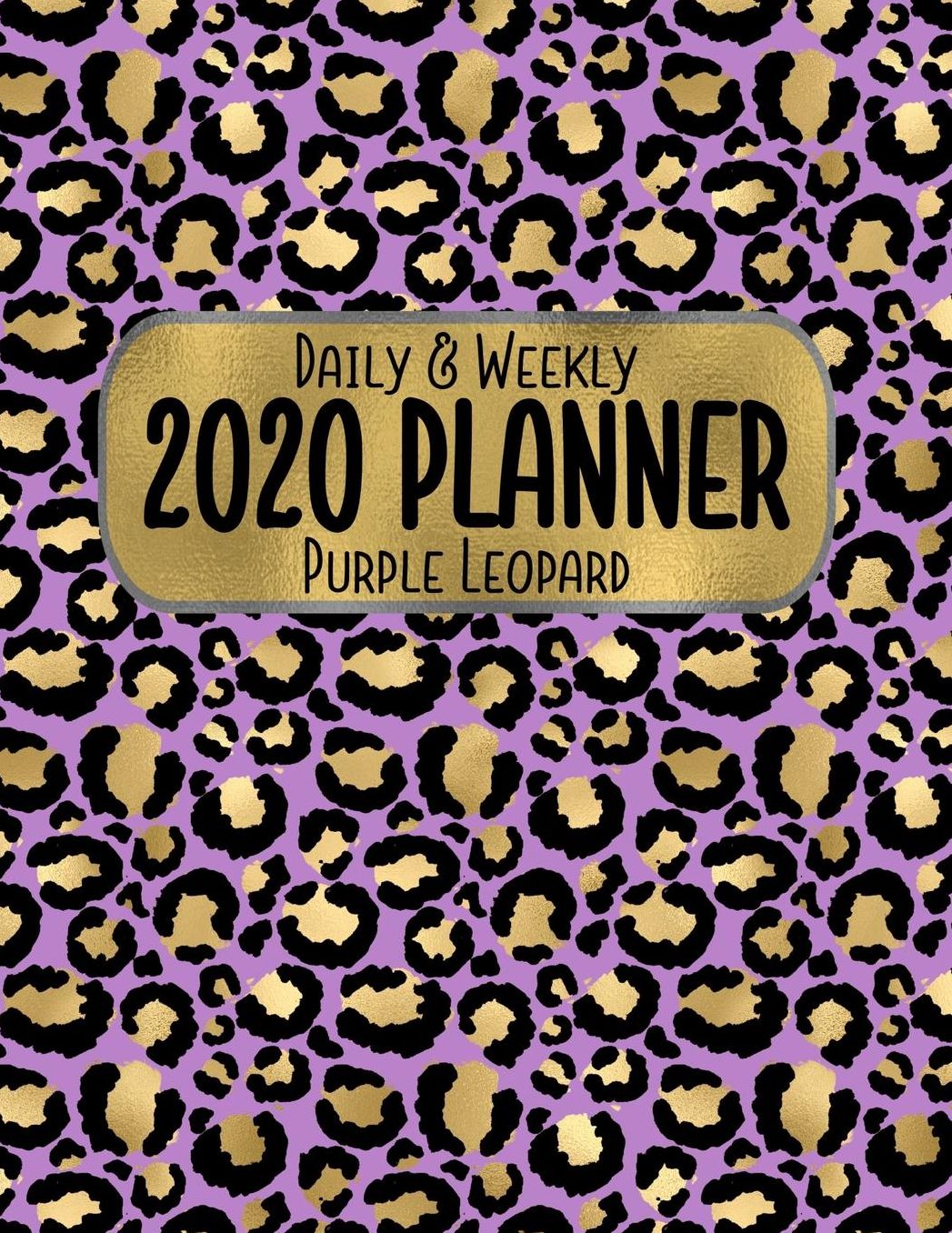 Daily & Weekly 2020 Planner Purple Leopard: 8.5 x 11 Gold Animal Print Agenda Planning Notebook: Daily, Weekly & Monthly