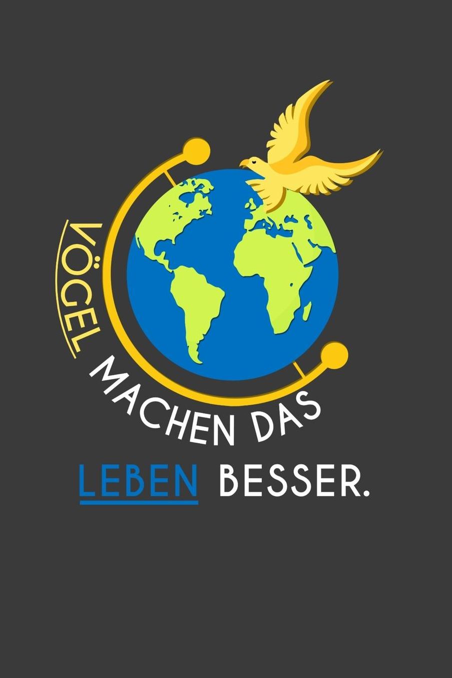 Vï¿½gel machen das Leben besser: Liniertes DinA 5 Notizbuch fï¿½r die, die unsere Mutter Erde und die Menscheit lieben Notizheft